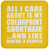 All I Care About Is My Colorprint Shorthair - Coaster