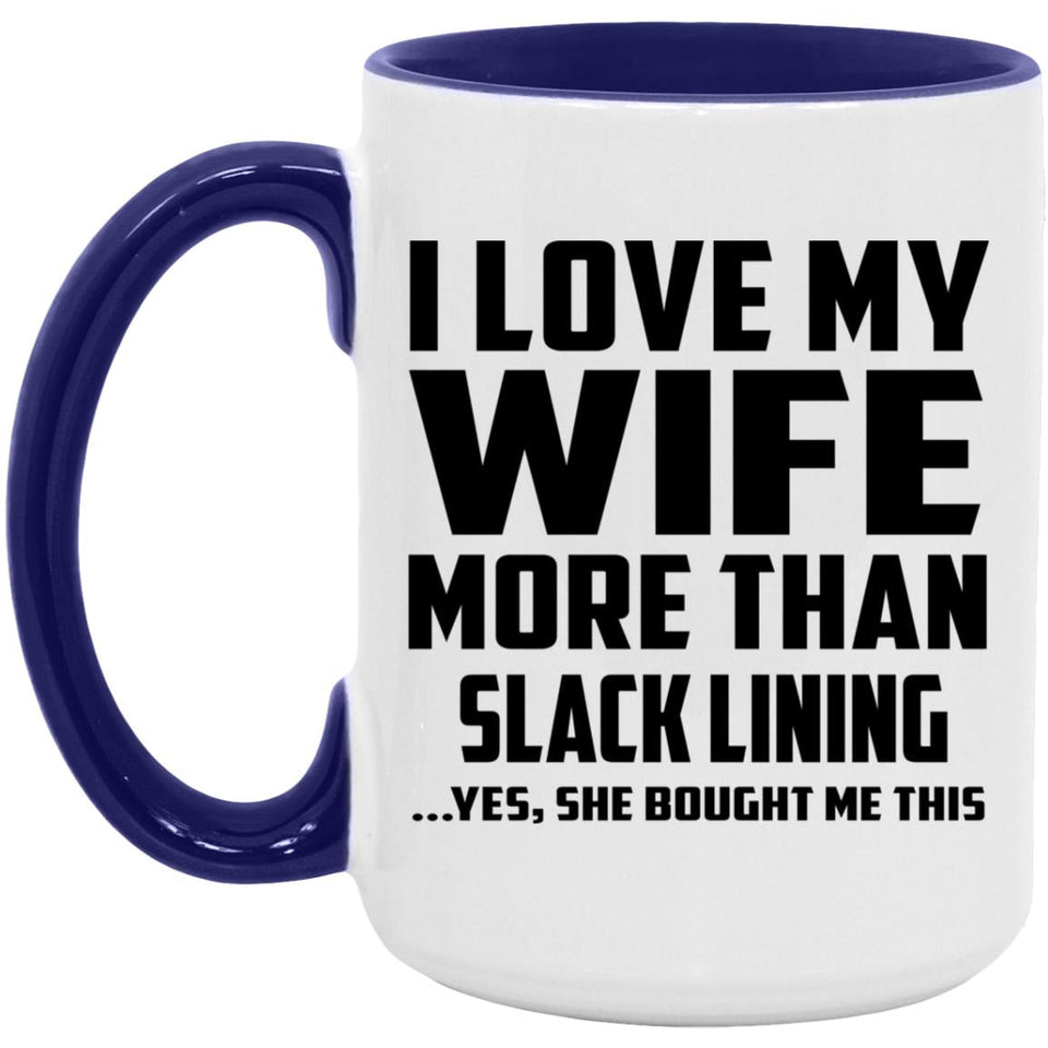 I Love My Wife More Than Slack Lining - 15oz Accent Mug Purple