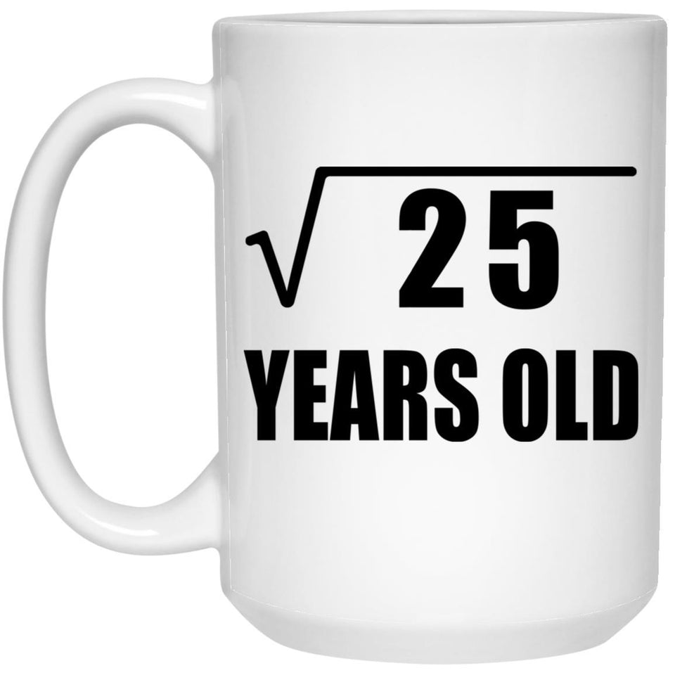 5th Birthday Square Root of 25 Years Old - 15oz Coffee Mug