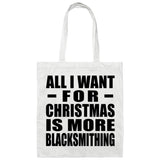 All I Want For Christmas Is More Blacksmithing - Tote Bag White