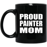 Proud Painter Mom - 11oz Coffee Mug Black