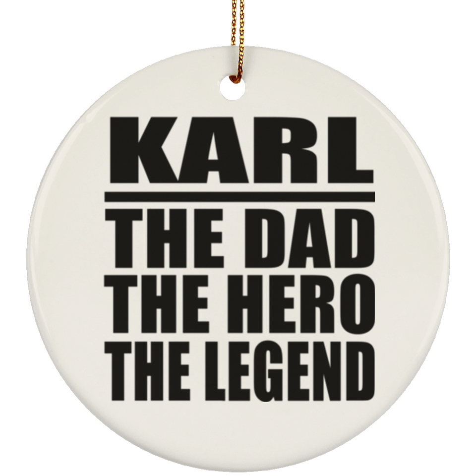 Karl The Dad The Hero The Legend - Circle Ornament