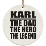 Karl The Dad The Hero The Legend - Circle Ornament