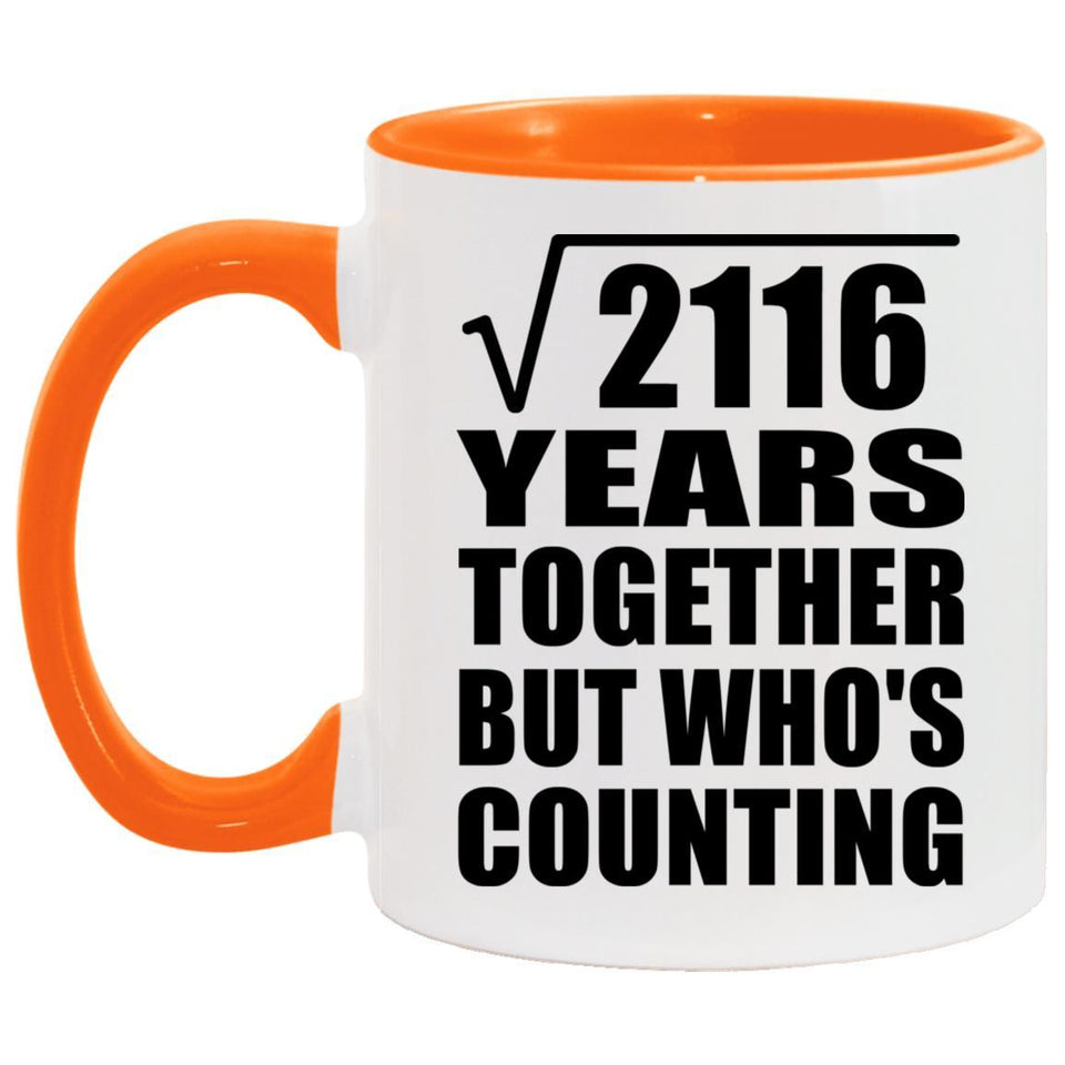 46th Anniversary Square Root of 2116 Years Who's Counting - 11oz Accent Mug Orange