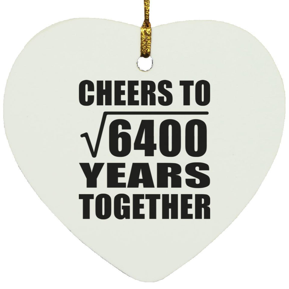 80th Anniversary Cheers To Square Root of 6400 Years Together - Heart Ornament