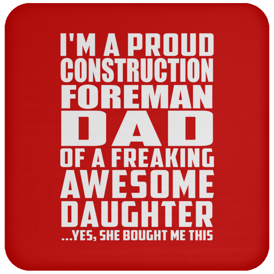 Proud Construction Foreman Dad Of Awesome Daughter - Drink Coaster