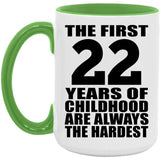 22nd Birthday First 22 Years of Childhood Are The Hardest - 15oz Accent Mug Green