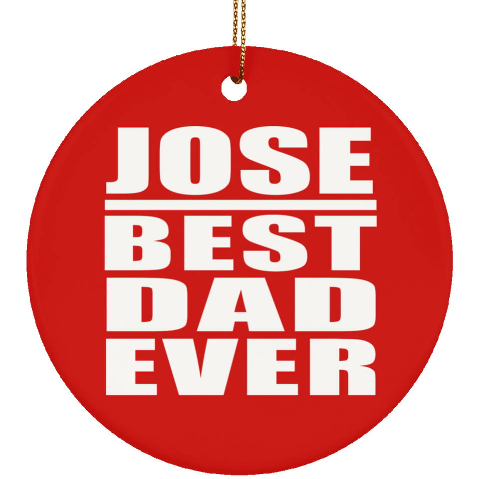 Jose Best Dad Ever - Circle Ornament