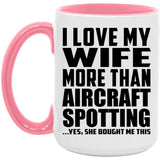 I Love My Wife More Than Aircraft Spotting - 15oz Accent Mug Pink
