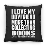 I Love My Boyfriend More Than Collecting Books - Throw Pillow Black