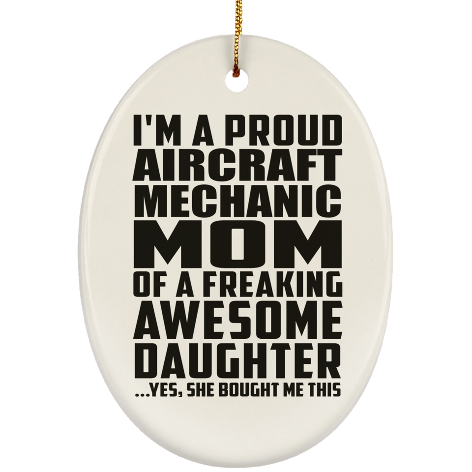 Proud Aircraft Mechanic Mom Of Awesome Daughter - Oval Ornament