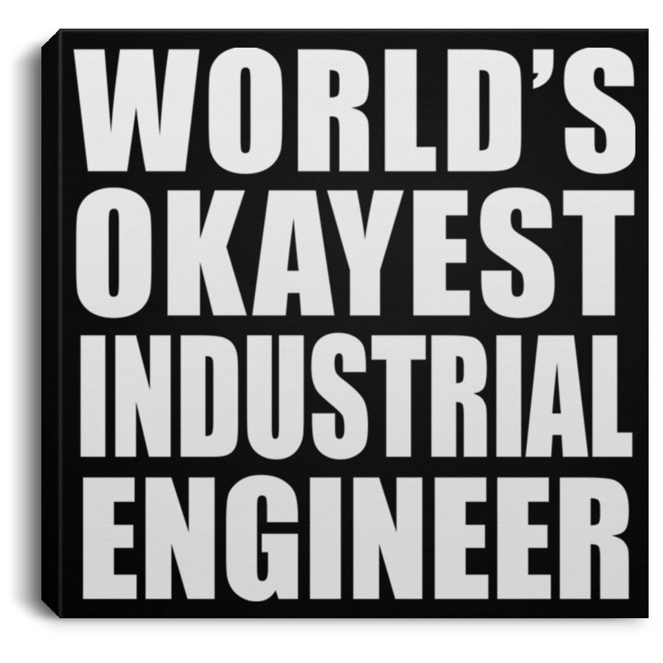 World's Okayest Industrial Engineer - Canvas Square