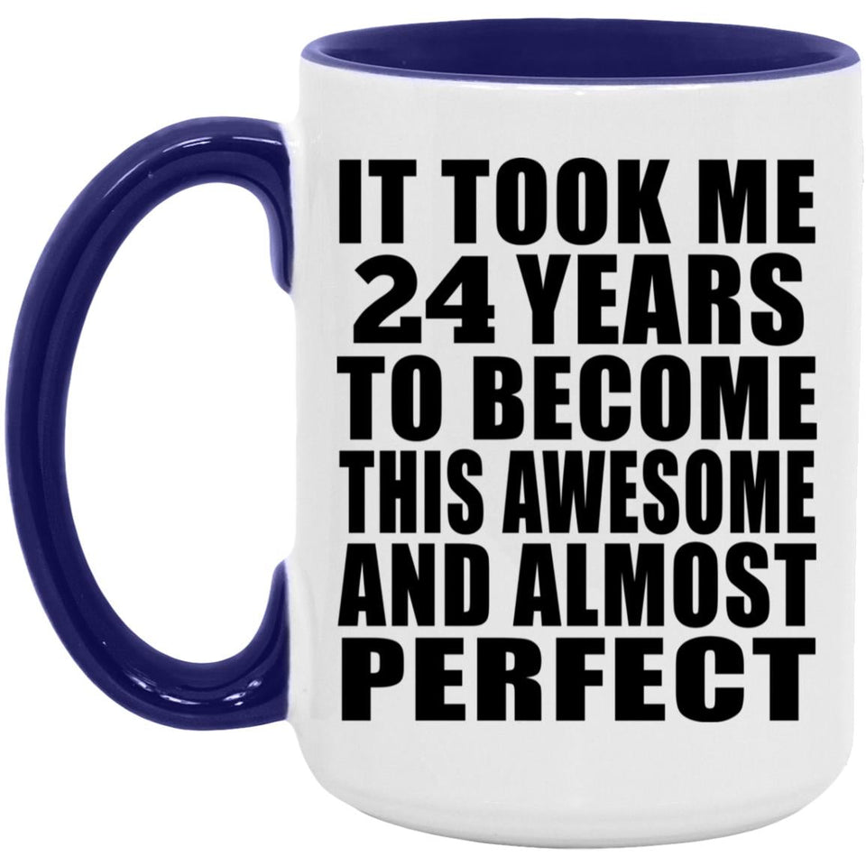 24th Birthday Took 24 Years To Become Awesome & Perfect - 15oz Accent Mug Purple