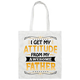 I Get My Attitude From My Awesome Father - Tote Bag White