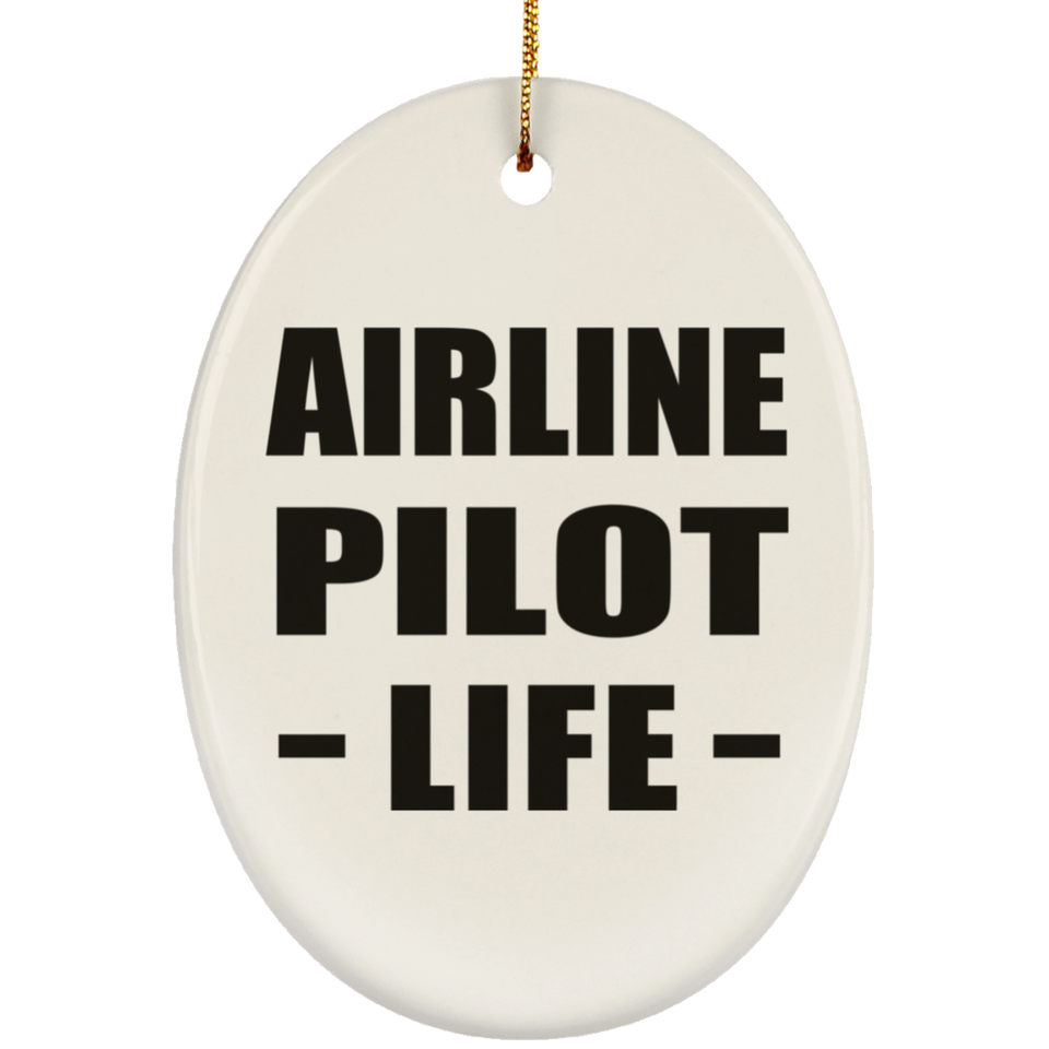 Airline Pilot Life - Oval Ornament