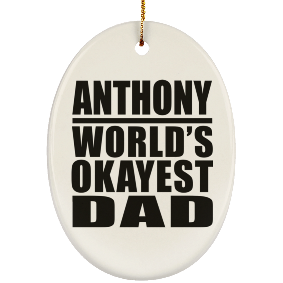 Anthony World's Okayest Dad - Oval Ornament