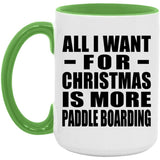 All I Want For Christmas Is More Paddle Boarding - 15oz Accent Mug Green