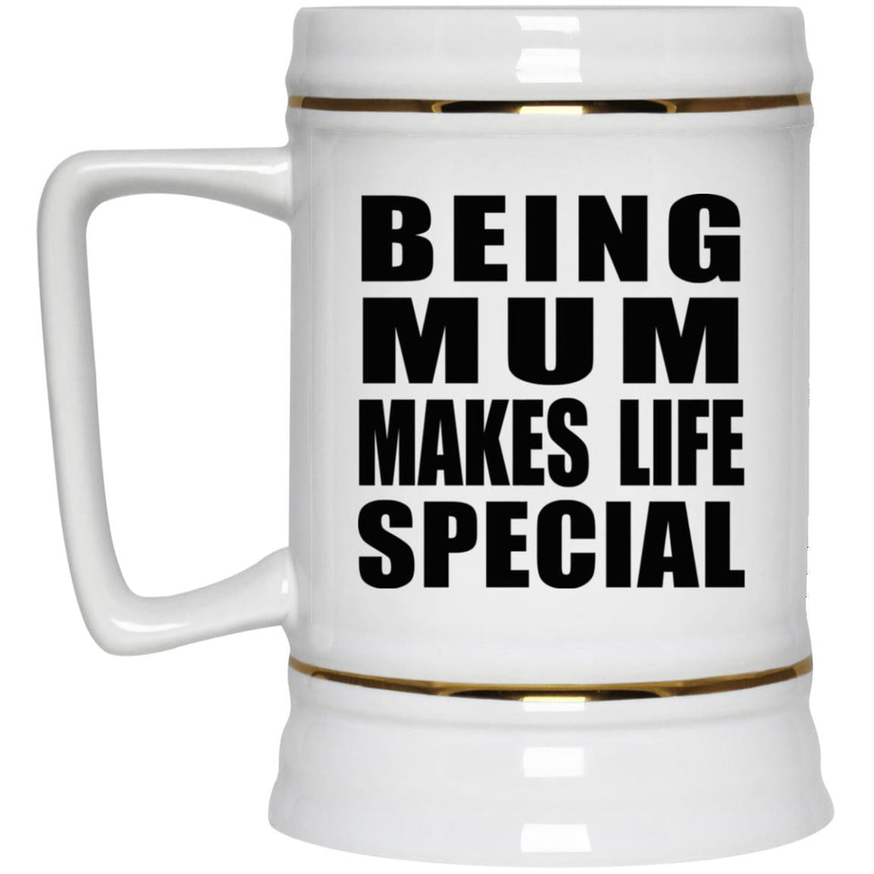 Being Mum Makes Life Special - Beer Stein