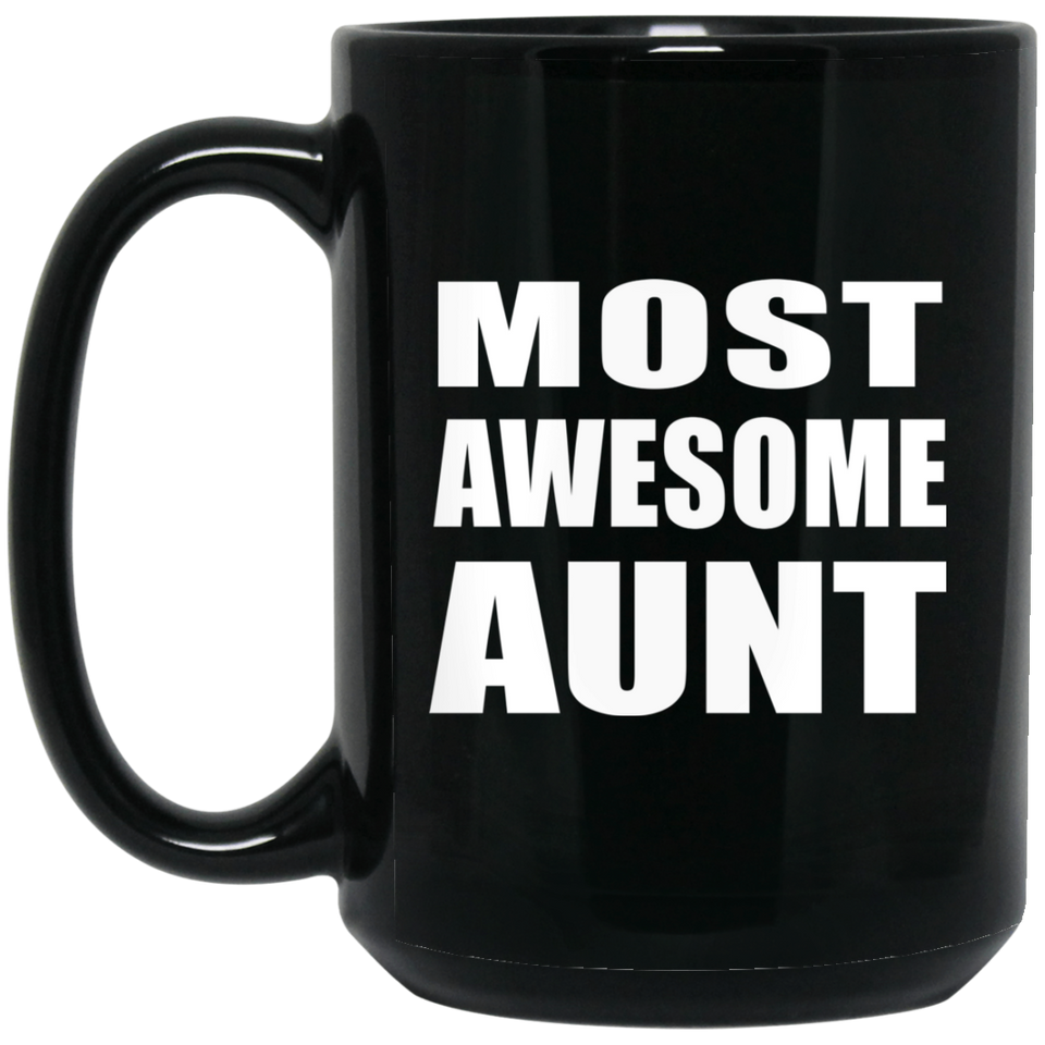 Most Awesome Aunt - 15 Oz Coffee Mug Black
