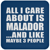 All I Care About Is Malador - Drink Coaster