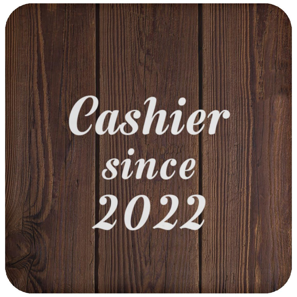 Cashier Since 2022 - Drink Coaster D