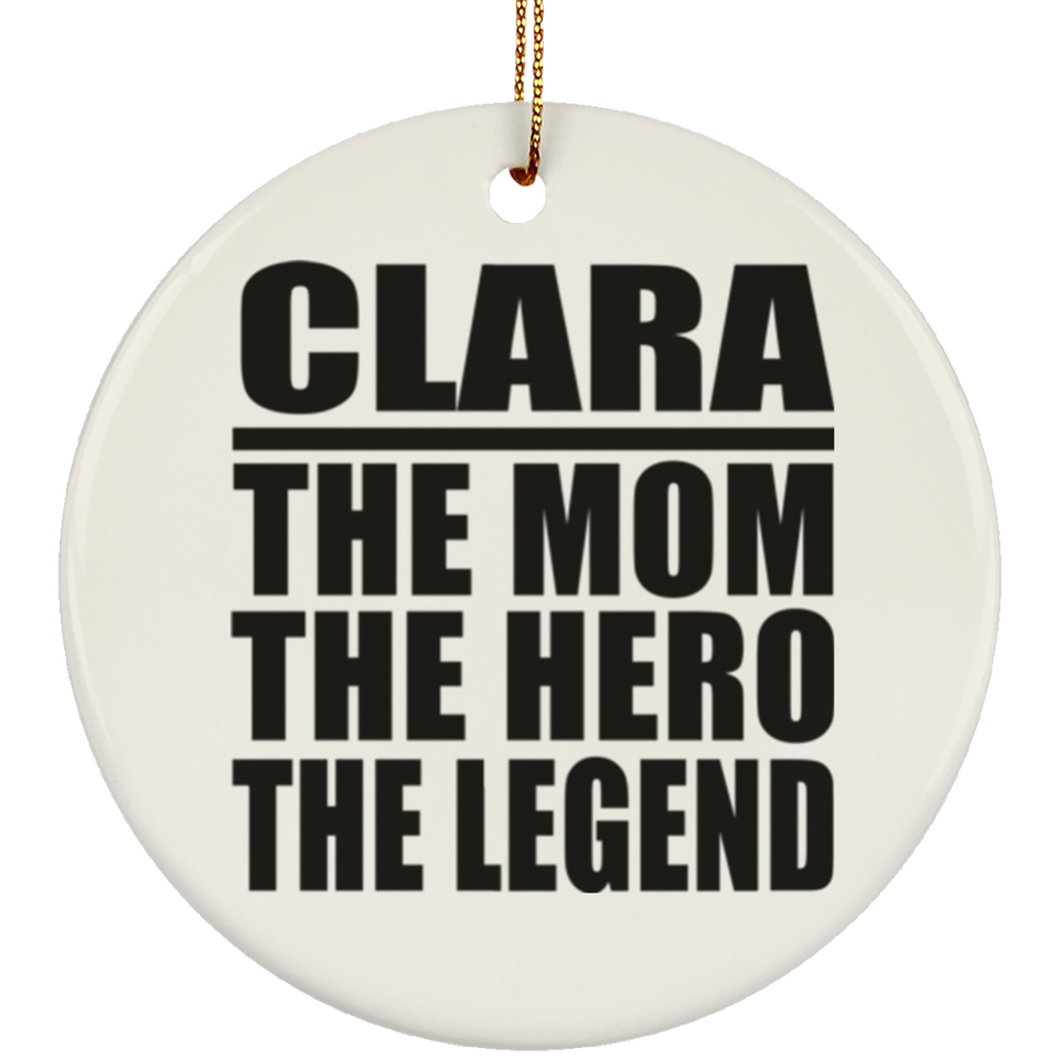 Clara The Mom The Hero The Legend - Circle Ornament