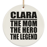 Clara The Mom The Hero The Legend - Circle Ornament