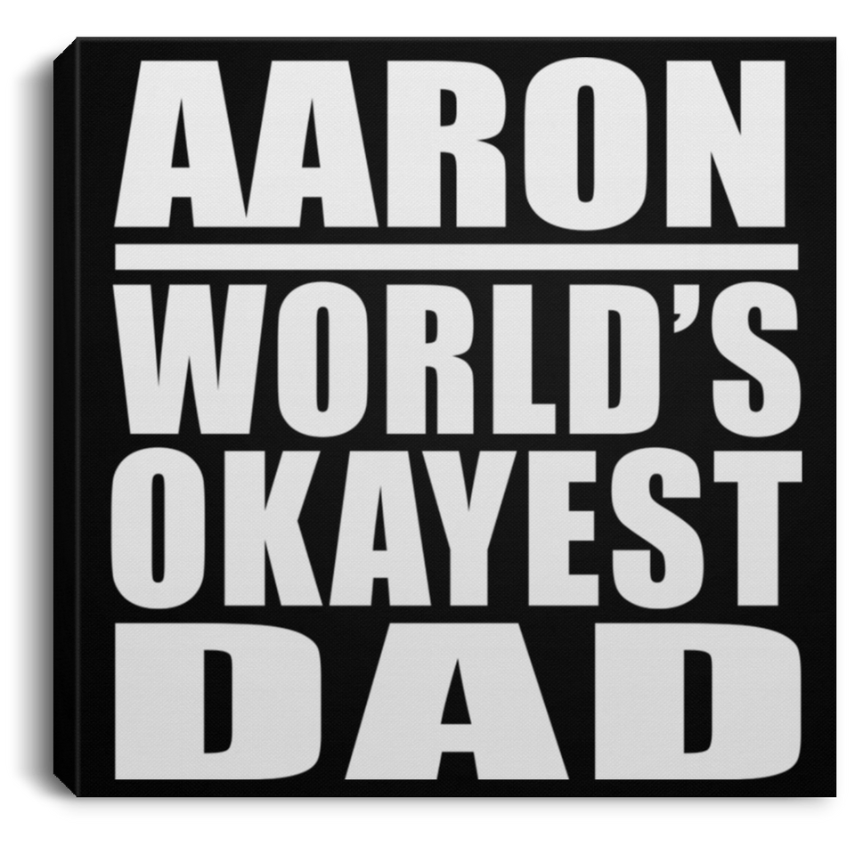 Aaron World's Okayest Dad - Canvas Square