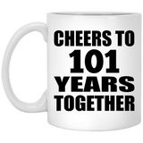 101st Anniversary Cheers To 101 Years Together - 11oz Coffee Mug
