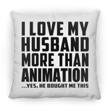 I Love My Husband More Than Animation - Throw Pillow