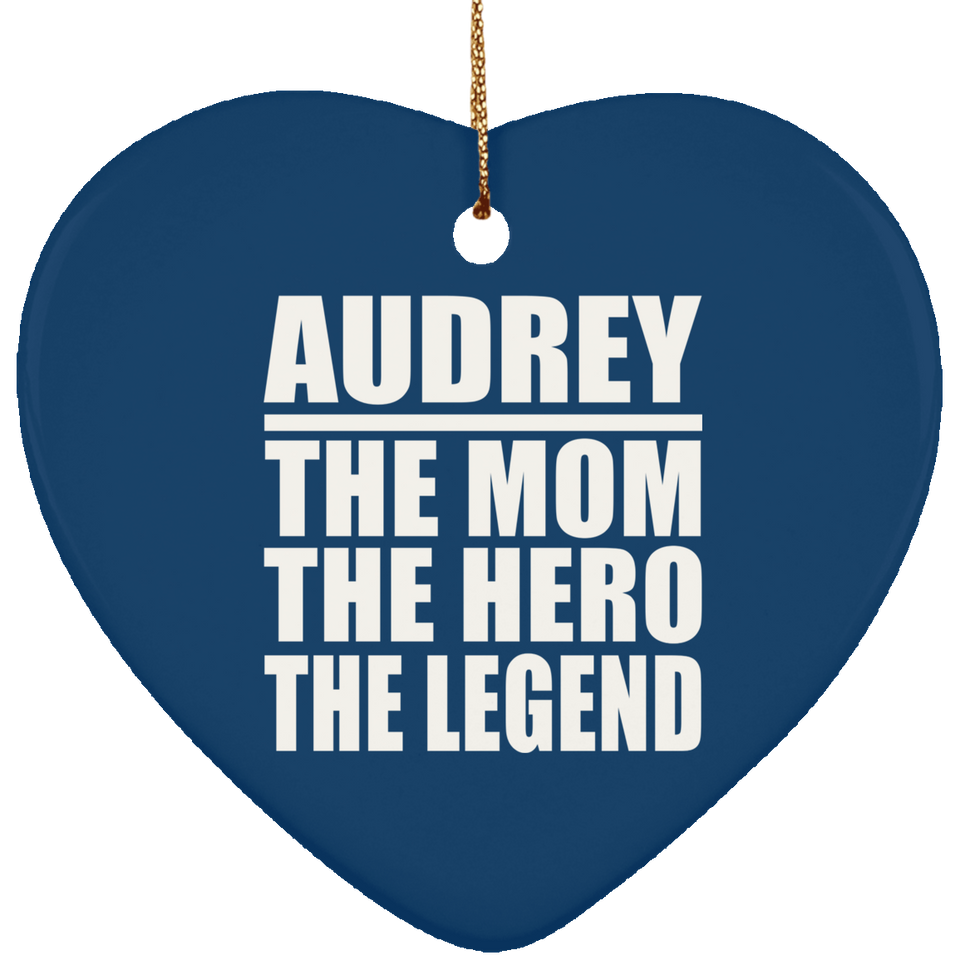 Audrey The Mom The Hero The Legend - Heart Ornament