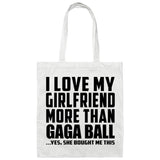 I Love My Girlfriend More Than Gaga Ball - Tote Bag White