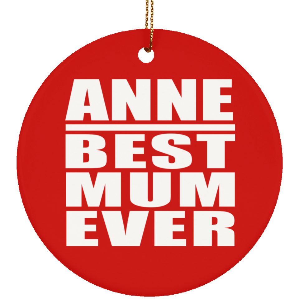 Anne Best Mum Ever - Circle Ornament