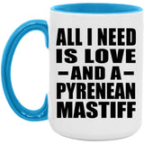 All I Need Is Love And A Pyrenean Mastiff - 15oz Accent Mug Blue