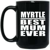 Myrtle Best Mum Ever - 15 Oz Coffee Mug Black