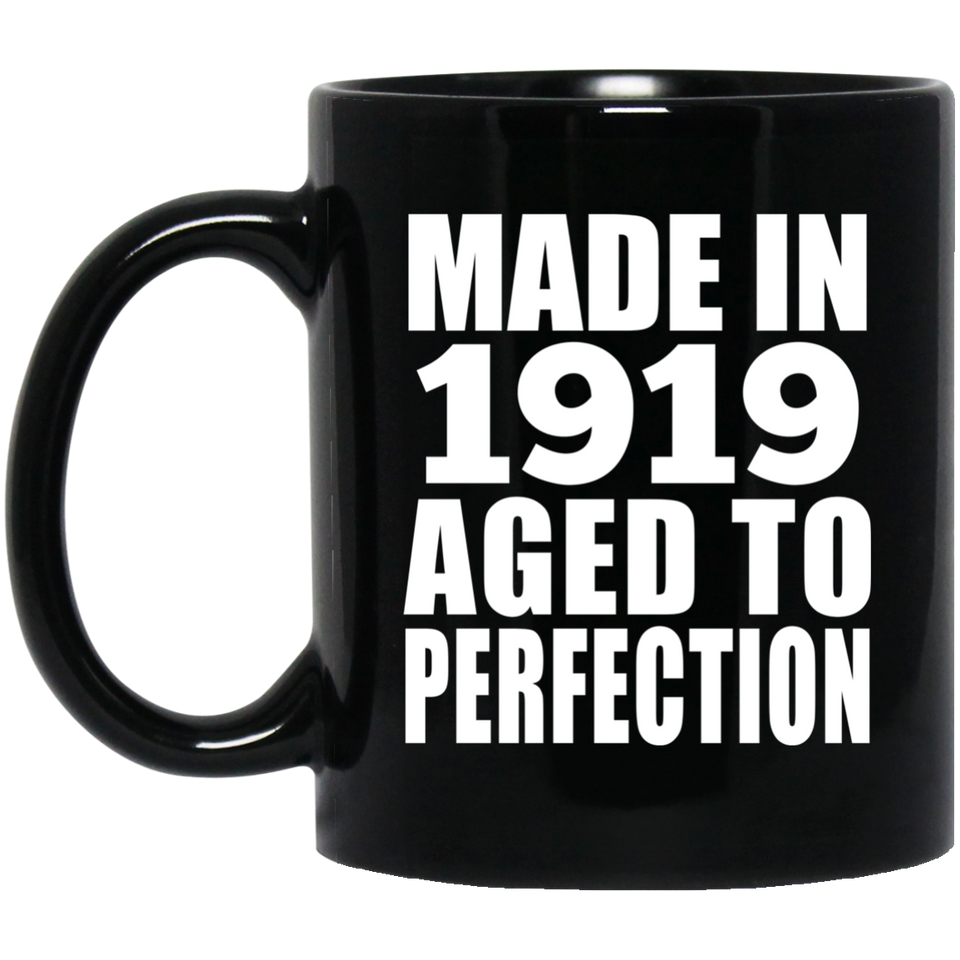 105th Birthday Made In 1919 Aged to Perfection - 11 Oz Coffee Mug Black