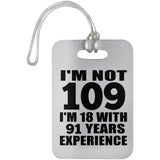 109th Birthday I'm Not 109 I'm 18 With 91 Years Experience - Luggage Bag Tag