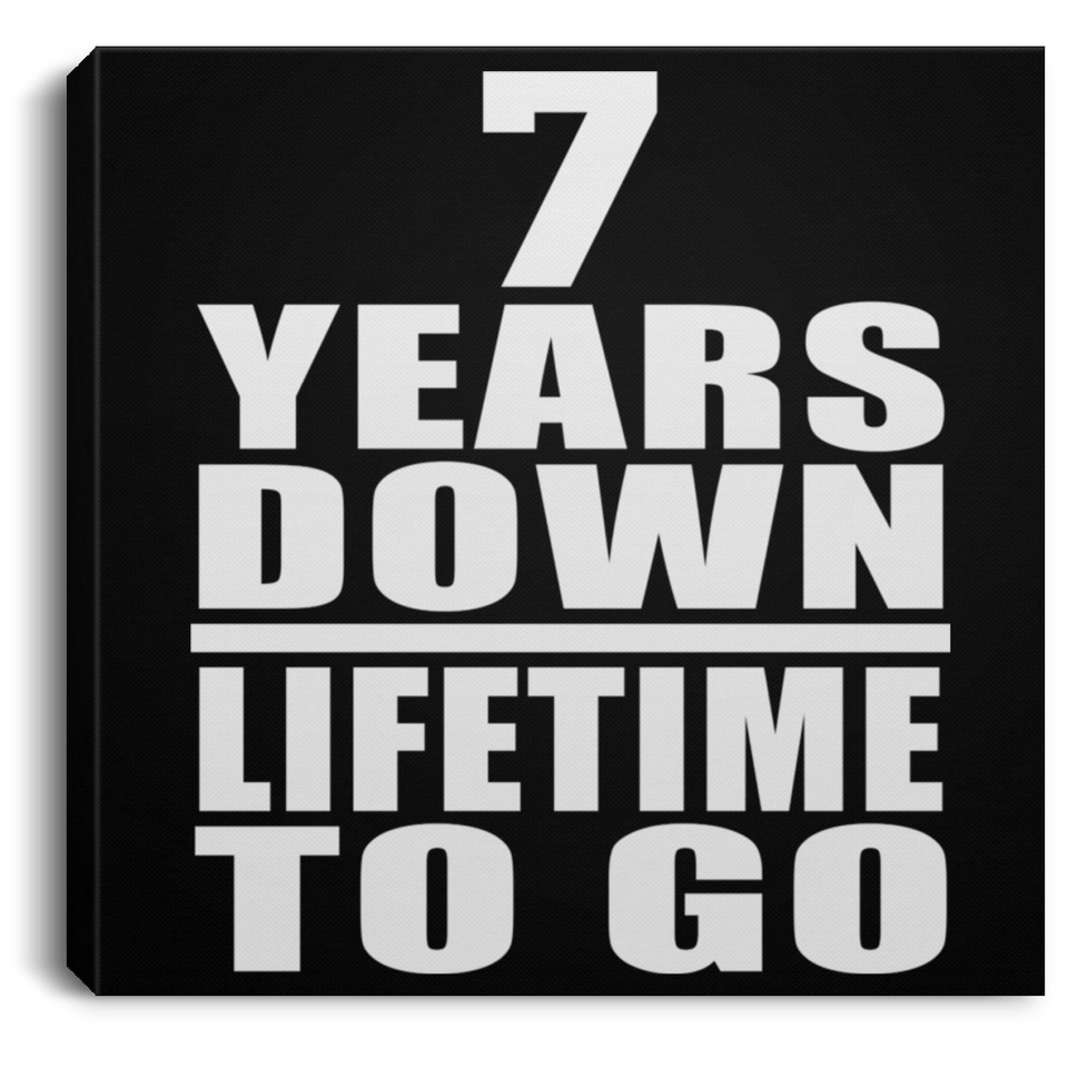 7th Anniversary 7 Years Down Lifetime To Go - Canvas Square