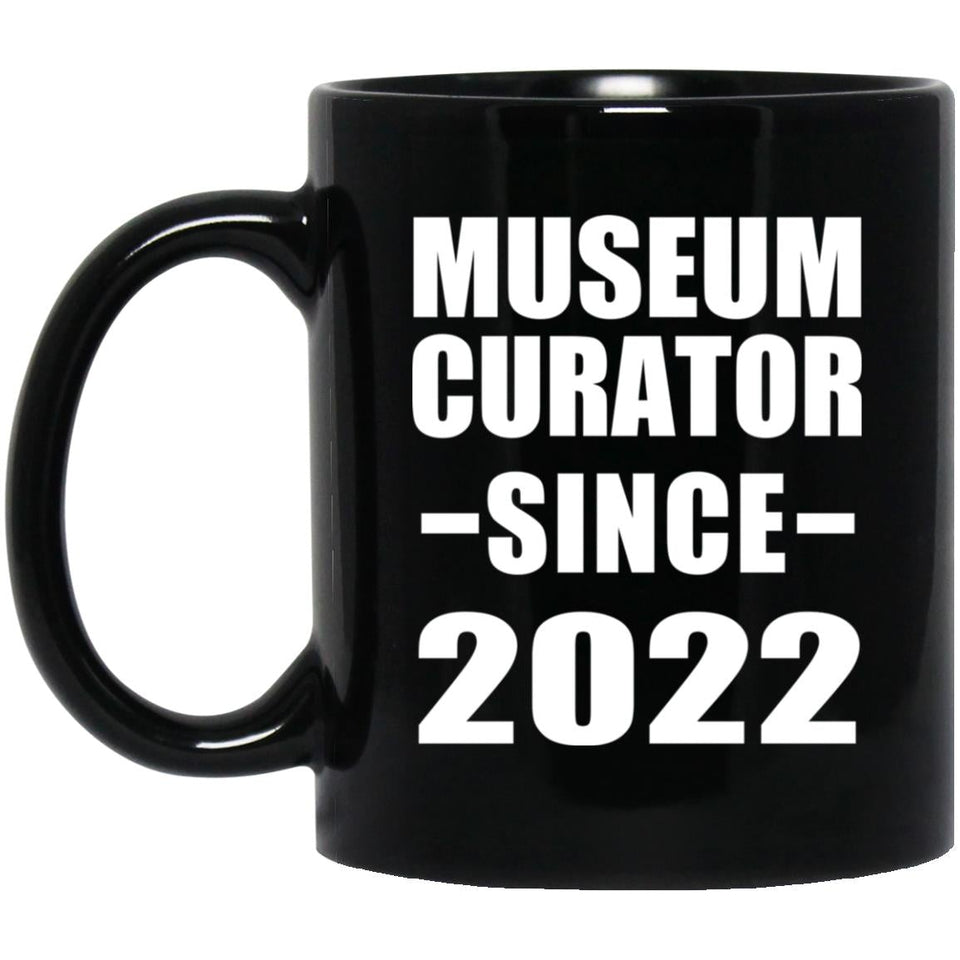 Museum Curator Since 2022 - 11oz Coffee Mug Black