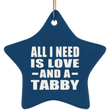 All I Need Is Love And A Tabby - Star Ornament
