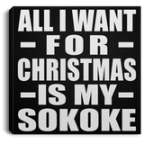 All I Want For Christmas Is My Sokoke - Canvas Square