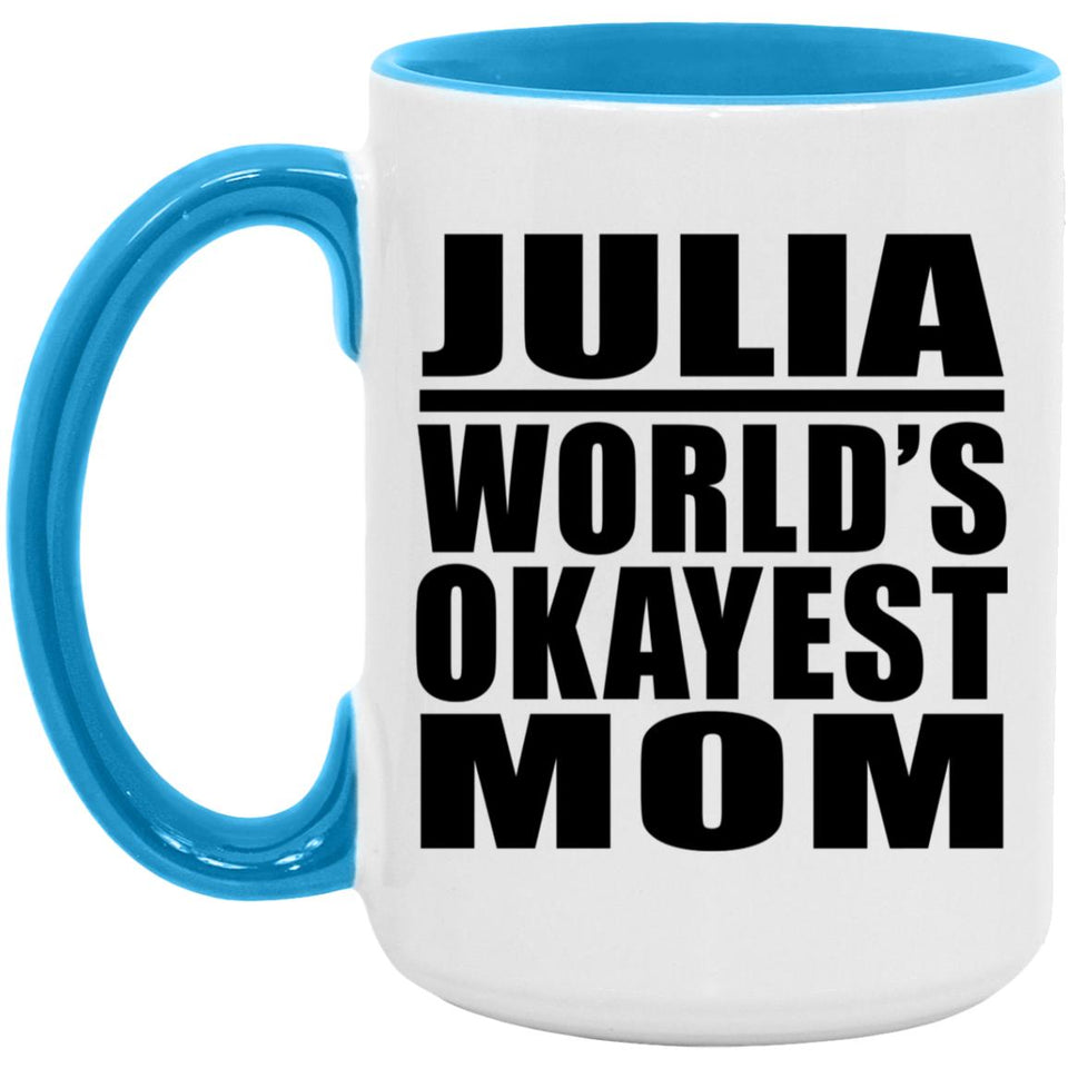 Julia World's Okayest Mom - 15oz Accent Mug Blue
