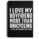 I Love My Boyfriend More Than Unicycling - Canvas Portrait