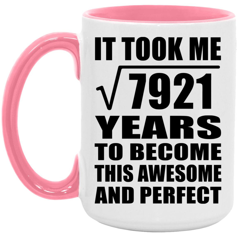89th Birthday Took Square Root of 7921 Years To Awesome - 15oz Accent Mug Pink