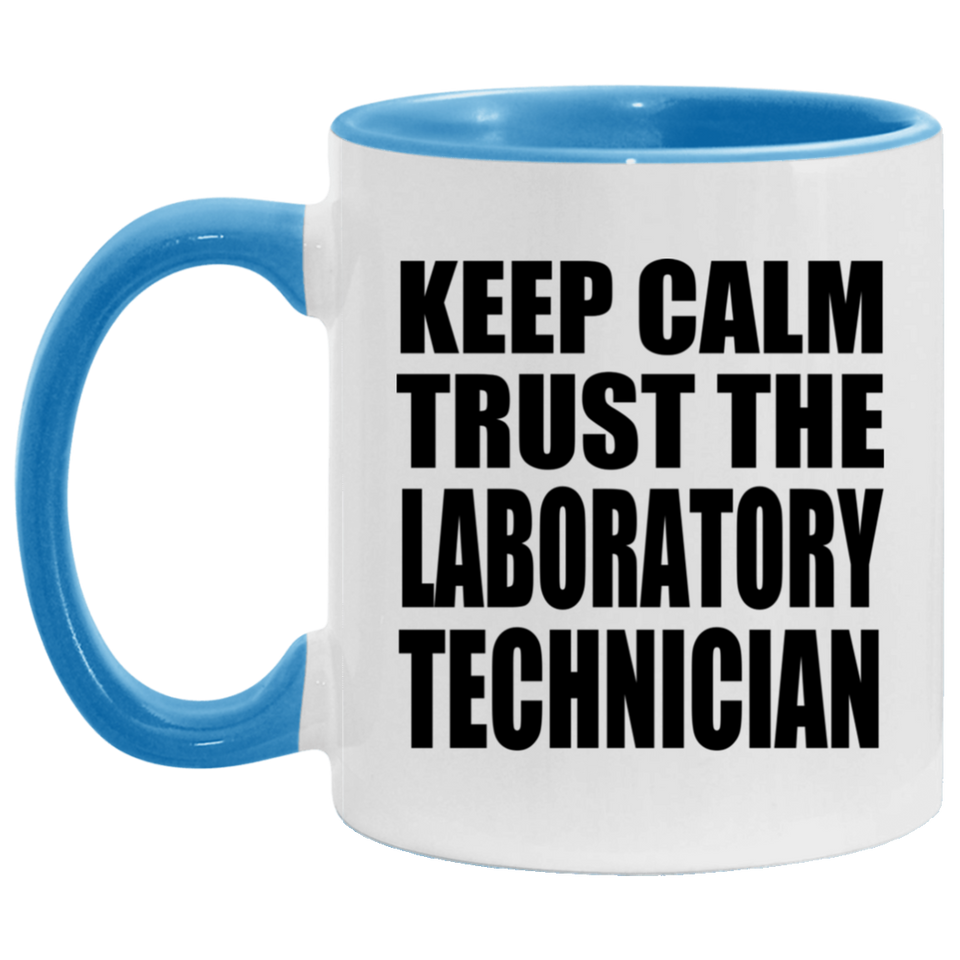 Keep Calm and Trust The Laboratory Technician - 11oz Accent Mug Blue
