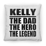Kelly The Dad The Hero The Legend - Throw Pillow