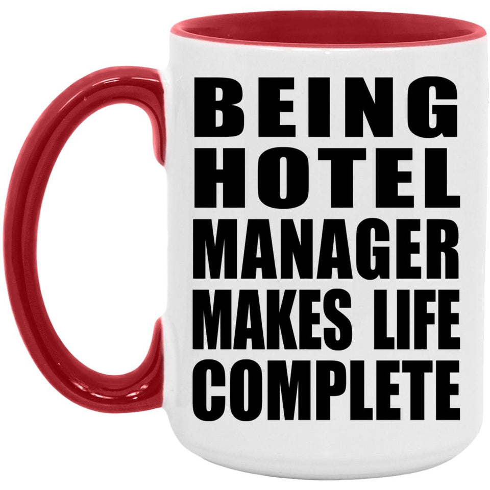 Being Hotel Manager Makes Life Complete - 15oz Accent Mug Red