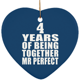 4th Anniversary 4 Years Of Being Mr Perfect - Heart Ornament