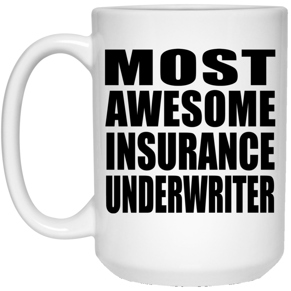 Most Awesome Insurance Underwriter - 15 Oz Coffee Mug