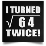 16th Birthday I Turned Square Root of 64 Twice - Poster Square